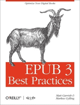 Epub 3 Best Practices: Optimize Your Digital Books by Garrish, Matt