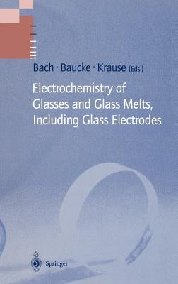 Electrochemistry of Glasses and Glass Melts, Including Glass Electrodes by Bach, Hans