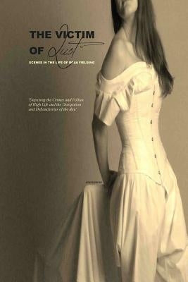 The Victim of Lust: Or; Scenes in the Life of Rosa Fielding by Press, Locus Elm