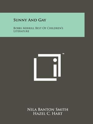 Sunny and Gay: Bobbs Merrill Best of Children's Literature by Smith, Nila Banton