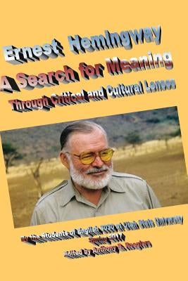 Ernest Hemingway A Search for Meaning: Through Critical and Cultural Lenses by Roegiers, Anthony B.
