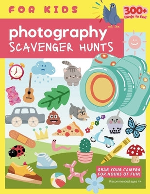 Photography Scavenger Hunts for Kids by Sendros-Keshka, Jen