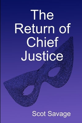 The Return of Chief Justice by Savage, Scot