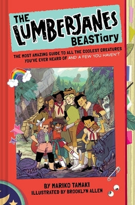 The Lumberjanes Beastiary: The Most Amazing Guide to All the Coolest Creatures You've Ever Heard of and a Few You Haven't by Tamaki, Mariko