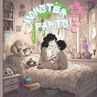 Monster Farts: The Funniest Monster Fart Book Ever! by Morley, Jessica