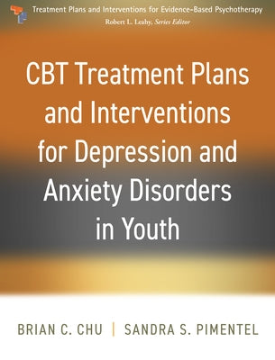 CBT Treatment Plans and Interventions for Depression and Anxiety Disorders in Youth by Chu, Brian C.