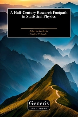 A Half-Century Research Footpath in Statistical Physics by Velarde, Carlos
