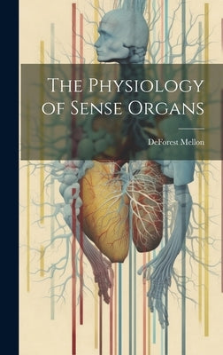 The Physiology of Sense Organs by Mellon, DeForest