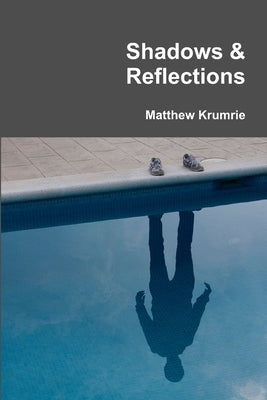 Shadows & Reflections by Krumrie, Matthew