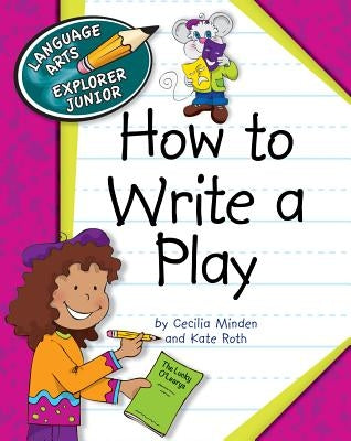 How to Write a Play by Minden, Cecilia