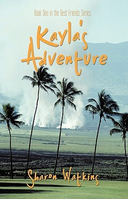 Kayla's Adventure: Book One in the Best Friends Series by Sharon Watkins, Watkins