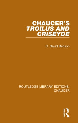 Chaucer's Troilus and Criseyde by Benson, C. David