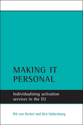 Making It Personal: Individualising Activation Services in the EU by Van Berkel, Rik