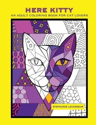 Here Kitty: An Adult Coloring Book for Cat Lovers by Levasseur, Stephanie a.
