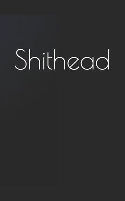 Shithead by Deshon, Benjamin T.