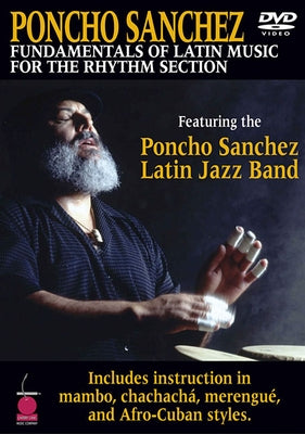 Poncho Sanchez: Fundamentals of Latin Music for the Rhythm Section by Sanchez, Poncho