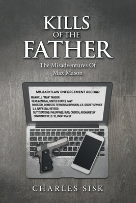 Kills of the Father: The Misadventures of Max Mason by Sisk, Charles
