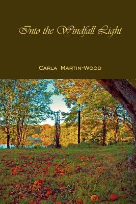 Into the Windfall Light by Martin-Wood, Carla