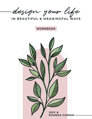 Design Your Life Workbook by Farrer, Rhonna