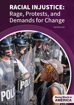 Racial Injustice: Rage, Protests, and Demands for Change by Marcovitz, Hal
