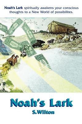 Noah's Lark: Animals on a Mission to Restore Mother Earth by Weiss-Wilton, Shirley
