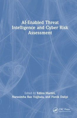 AI-Enabled Threat Intelligence and Cyber Risk Assessment by Martiri, Edlira