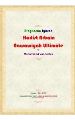 Ringkasan Syarah Hadits Arbain Nawawiyah Ultimate by Vandestra, Muhammad