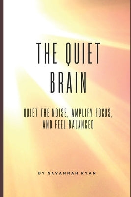 The Brain Reset: Quiet The Noise Amplify Focus and Feel Balanced by Ryan, Savannah