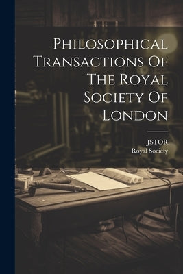 Philosophical Transactions Of The Royal Society Of London by Royal Society (Great Britain)