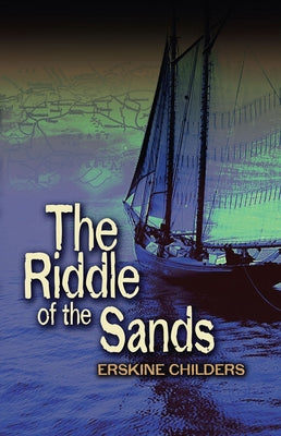 The Riddle of the Sands by Childers, Erskine