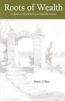 Roots of Wealth by U'Ren, Brian