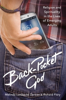 Back-Pocket God: Religion and Spirituality in the Lives of Emerging Adults by Denton, Melinda Lundquist