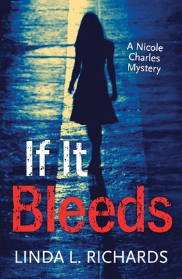 If It Bleeds by Richards, Linda L.