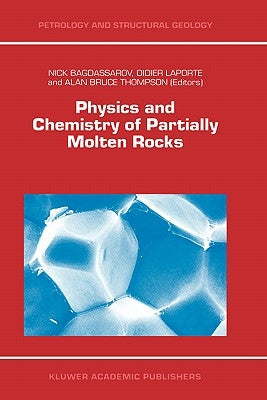 Physics and Chemistry of Partially Molten Rocks by Bagdassarov, N.