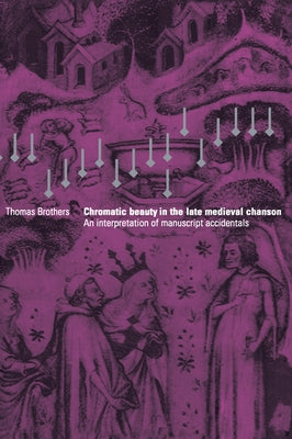 Chromatic Beauty in the Late Medieval Chanson by Brothers, Thomas