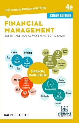 Financial Management Essentials You Always Wanted To Know: 4th Edition (Self-Learning Management Series) (COLOR EDITION) by Publishers, Vibrant