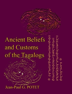 Ancient Beliefs and Customs of the Tagalogs by Potet, Jean-Paul G.