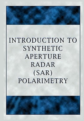 Introduction to Synthetic Aperture Radar (Sar) Polarimetry by Boerner, Wolfgang-Martin