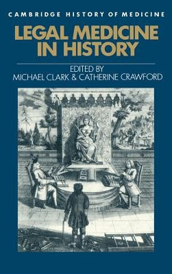 Legal Medicine in History by Clark, Michael