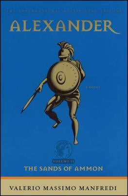 Alexander: The Sands of Ammon by Manfredi, Valerio Massimo