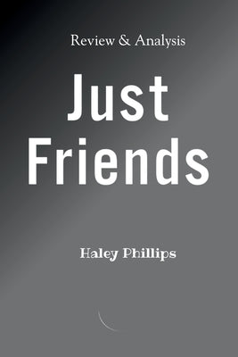 Just friend: Not just a phase by Phillips, Haley
