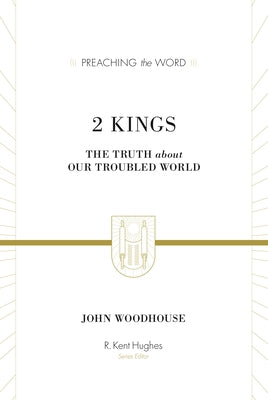 2 Kings: The Truth about Our Troubled World by Woodhouse, John