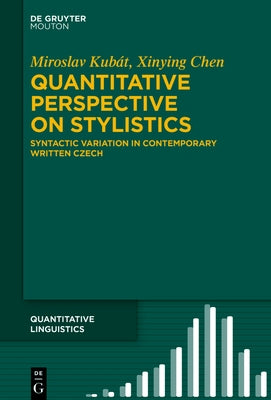 A Quantitative Perspective on Stylistics: Syntactic Variation in Contemporary Written Czech by Kubát, Miroslav