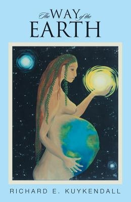 The Way of the Earth by Kuykendall, Richard E.