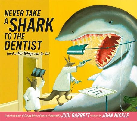 Never Take a Shark to the Dentist: (And Other Things Not to Do) by Barrett, Judi
