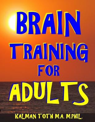 Brain Training for Adults: 133 Large Print Themed Word Search Puzzles by Toth M. a. M. Phil, Kalman