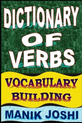 Dictionary of Verbs: Vocabulary Building by Joshi, Manik
