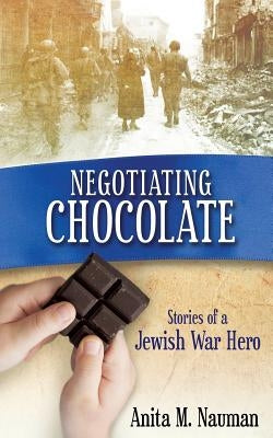 Negotiating Chocolate by Nauman, Anita M.
