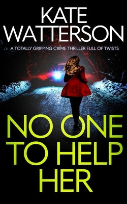 NO ONE TO HELP HER a totally gripping crime thriller full of twists by Watterson, Kate