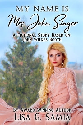 My Name is MRS JOHN SINGER by Samia, Lisa G.